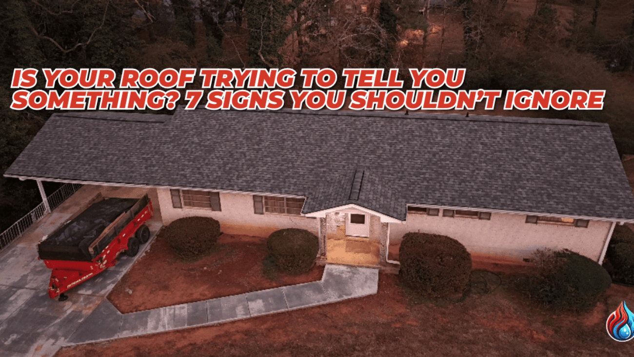 Is Your Roof Trying To Tell You Something? 7 Signs You Shouldn’t Ignore