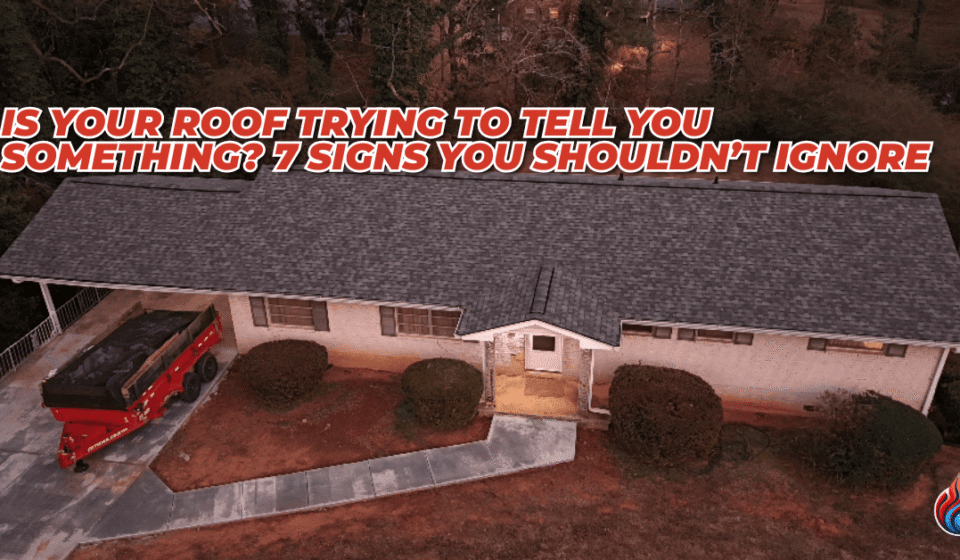 Is Your Roof Trying To Tell You Something? 7 Signs You Shouldn’t Ignore